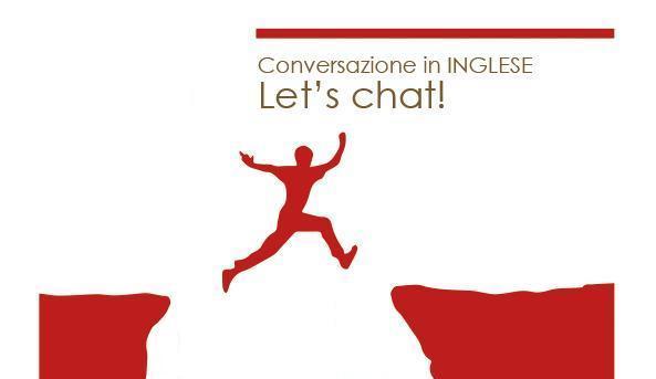 Conversazione in INGLESE “LET’S CHAT”